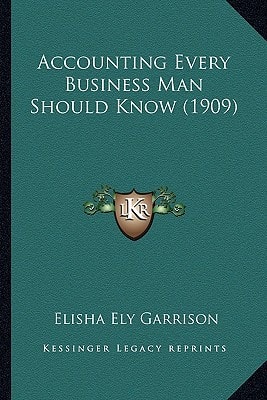 Accounting Every Business Man Should Know (1909)