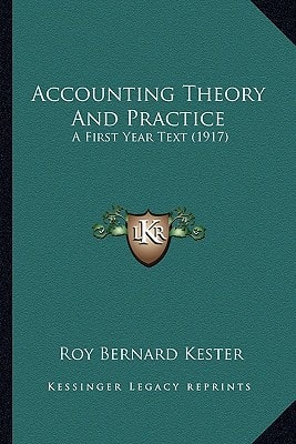 Accounting Theory And Practice: A First Year Text (1917)