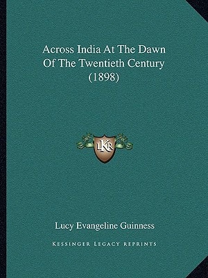 Across India At The Dawn Of The Twentieth Century (1898)