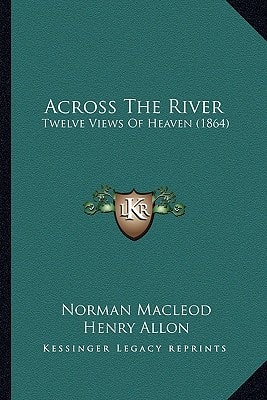 Across The River: Twelve Views Of Heaven (1864)