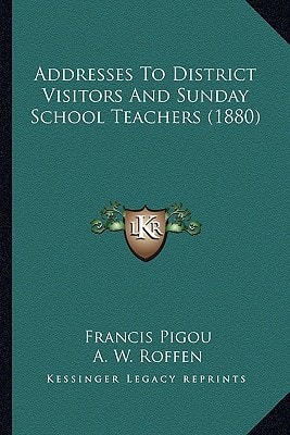 Addresses To District Visitors And Sunday School Teachers (1880)