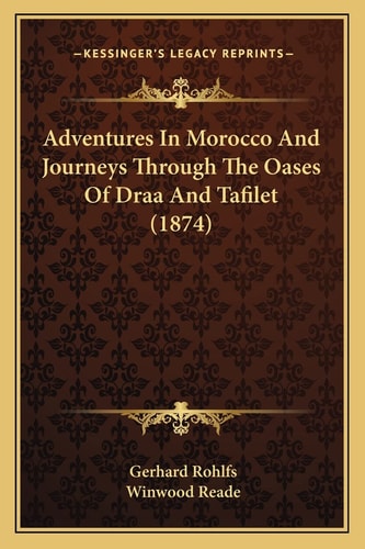 Adventures In Morocco And Journeys Through The Oases Of Draa And Tafilet (1874)