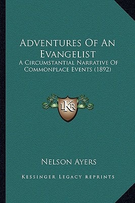 Adventures Of An Evangelist: A Circumstantial Narrative Of Commonplace Events (1892)