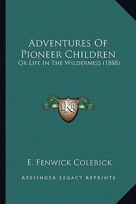 Adventures Of Pioneer Children: Or Life In The Wilderness (1888)