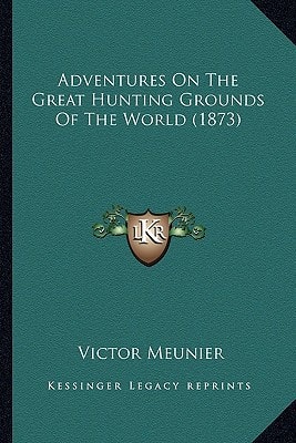 Adventures On The Great Hunting Grounds Of The World (1873)