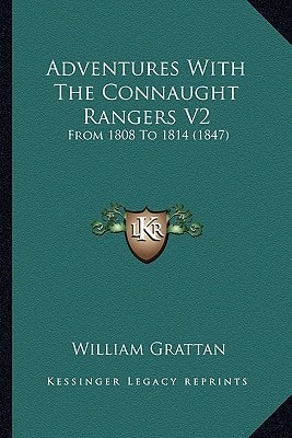 Adventures With The Connaught Rangers V2: From 1808 To 1814 (1847)