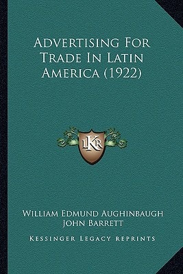 Advertising For Trade In Latin America (1922)