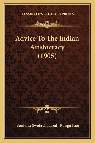 Advice To The Indian Aristocracy (1905)