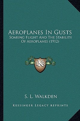 Aeroplanes In Gusts: Soaring Flight And The Stability Of Aeroplanes (1912)
