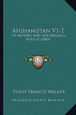 Afghanistan V1-2: Its History, And Our Dealings With It (1885)