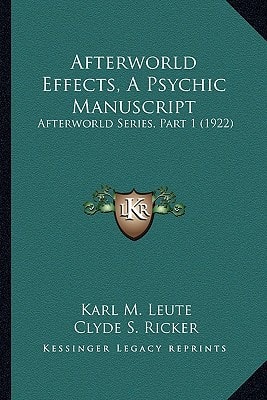 Afterworld Effects, A Psychic Manuscript: Afterworld Series, Part 1 (1922)