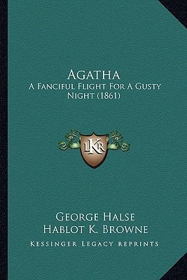 Agatha: A Fanciful Flight For A Gusty Night (1861)