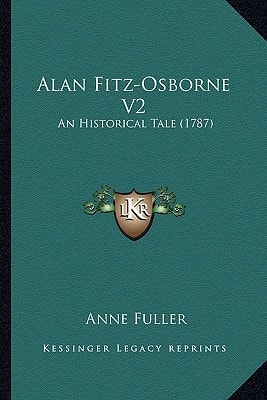 Alan Fitz-Osborne V2: An Historical Tale (1787)