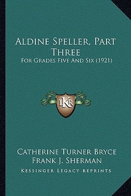 Aldine Speller, Part Three: For Grades Five And Six (1921)