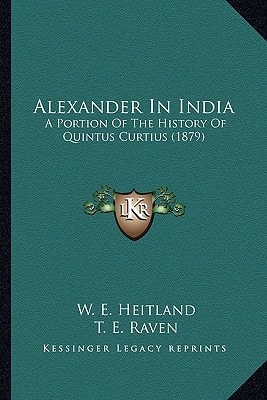Alexander In India: A Portion Of The History Of Quintus Curtius (1879)