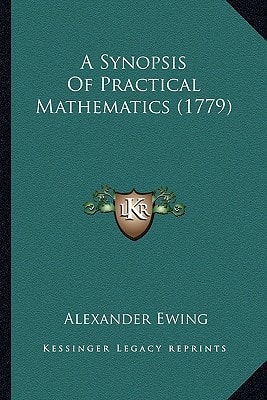 A Synopsis Of Practical Mathematics (1779)
