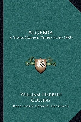 Algebra: A Year's Course, Third Year (1883)