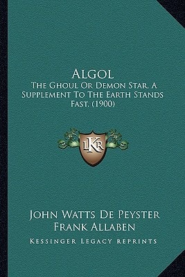Algol: The Ghoul Or Demon Star, A Supplement To The Earth Stands Fast, (1900)