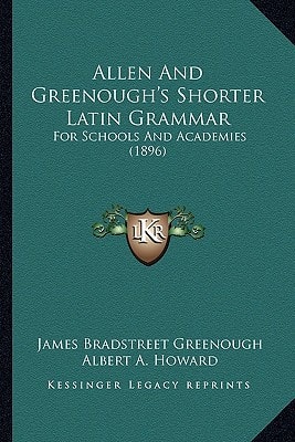 Allen And Greenough's Shorter Latin Grammar: For Schools And Academies (1896)