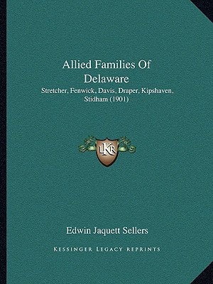 Allied Families Of Delaware: Stretcher, Fenwick, Davis, Draper, Kipshaven, Stidham (1901)