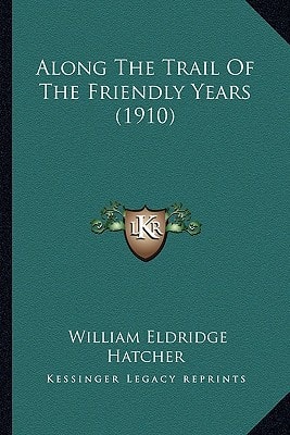 Along The Trail Of The Friendly Years (1910)