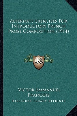Alternate Exercises For Introductory French Prose Composition (1914)