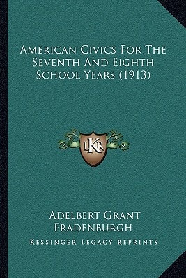 American Civics For The Seventh And Eighth School Years (1913)