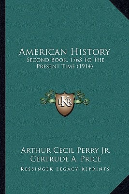 American History: Second Book, 1763 To The Present Time (1914)