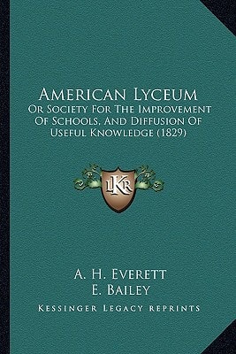 American Lyceum: Or Society For The Improvement Of Schools, And Diffusion Of Useful Knowledge (1829)