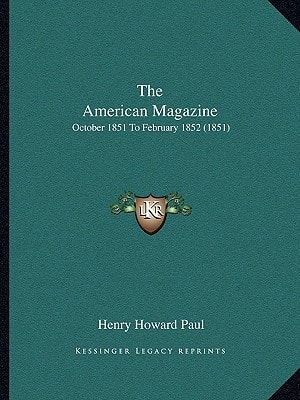 The American Magazine: October 1851 To February 1852 (1851)