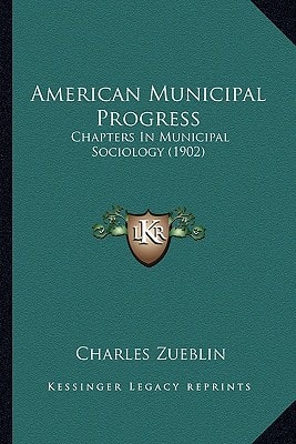 American Municipal Progress: Chapters In Municipal Sociology (1902)