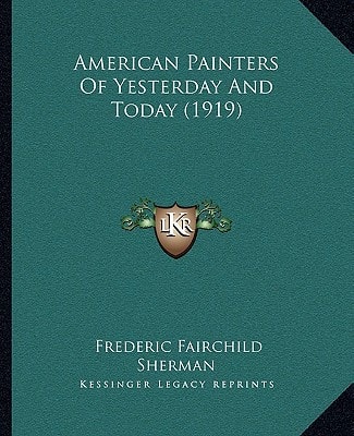 American Painters Of Yesterday And Today (1919)