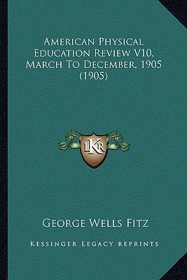 American Physical Education Review V10, March To December, 1905 (1905)