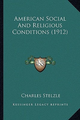 American Social And Religious Conditions (1912)