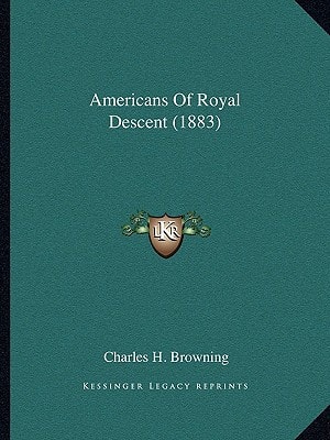 Americans Of Royal Descent (1883)