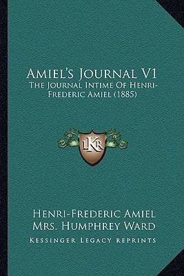 Amiel's Journal V1: The Journal Intime Of Henri-Frederic Amiel (1885)