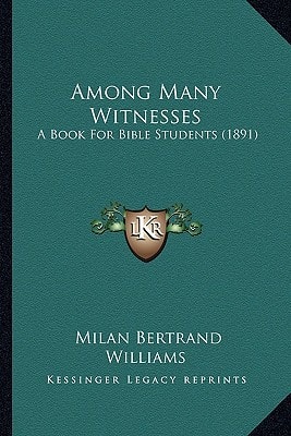Among Many Witnesses: A Book For Bible Students (1891)