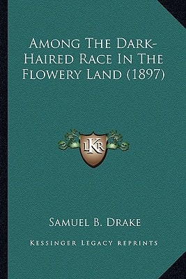 Among The Dark-Haired Race In The Flowery Land (1897)