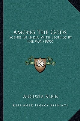 Among The Gods: Scenes Of India, With Legends By The Way (1895)