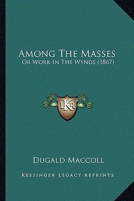 Among The Masses: Or Work In The Wynds (1867)