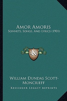 Amor Amoris: Sonnets, Songs, And Lyrics (1901)