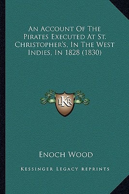 An Account Of The Pirates Executed At St. Christopher's, In The West Indies, In 1828 (1830)