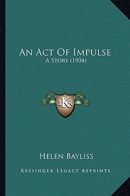 An Act Of Impulse: A Story (1904)