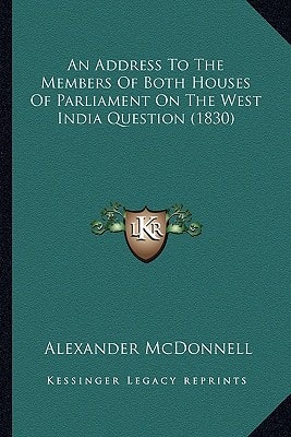 An Address To The Members Of Both Houses Of Parliament On The West India Question (1830)