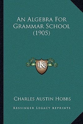 An Algebra For Grammar School (1905)