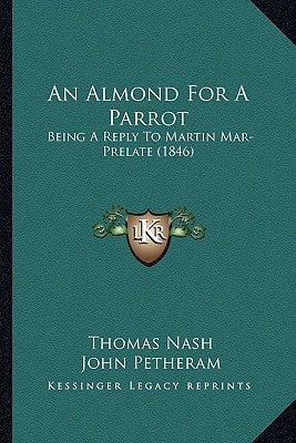 An Almond For A Parrot: Being A Reply To Martin Mar-Prelate (1846)