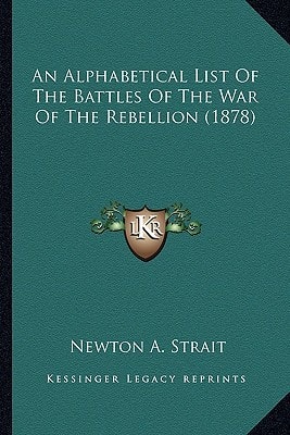 An Alphabetical List Of The Battles Of The War Of The Rebellion (1878)