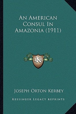 An American Consul In Amazonia (1911)