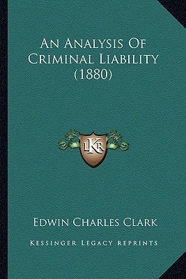 An Analysis Of Criminal Liability (1880)