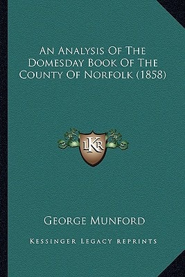 An Analysis Of The Domesday Book Of The County Of Norfolk (1858)